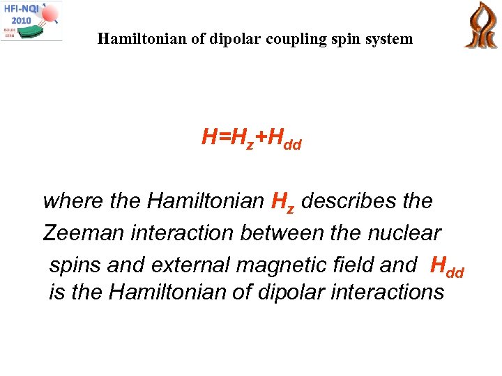 Hamiltonian of dipolar coupling spin system H=Hz+Hdd where the Hamiltonian Hz describes the Zeeman