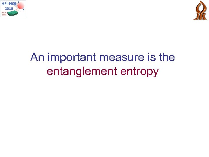 An important measure is the entanglement entropy 