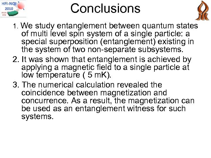 Conclusions 1. We study entanglement between quantum states of multi level spin system of