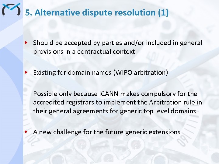 5. Alternative dispute resolution (1) Should be accepted by parties and/or included in general