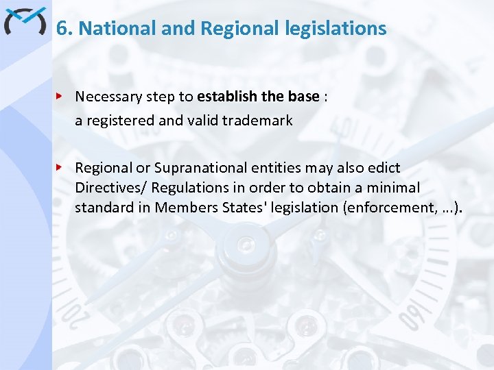 6. National and Regional legislations Necessary step to establish the base : a registered