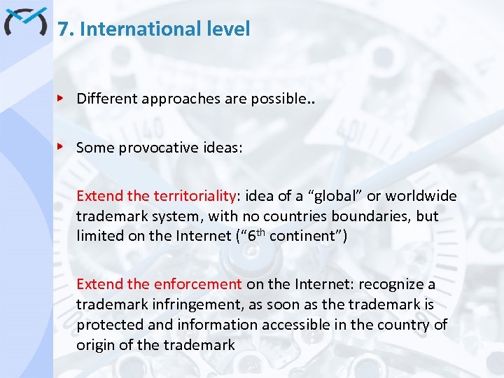 7. International level Different approaches are possible. . Some provocative ideas: Extend the territoriality: