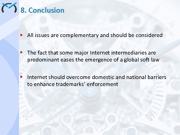 8. Conclusion All issues are complementary and should be considered The fact that some