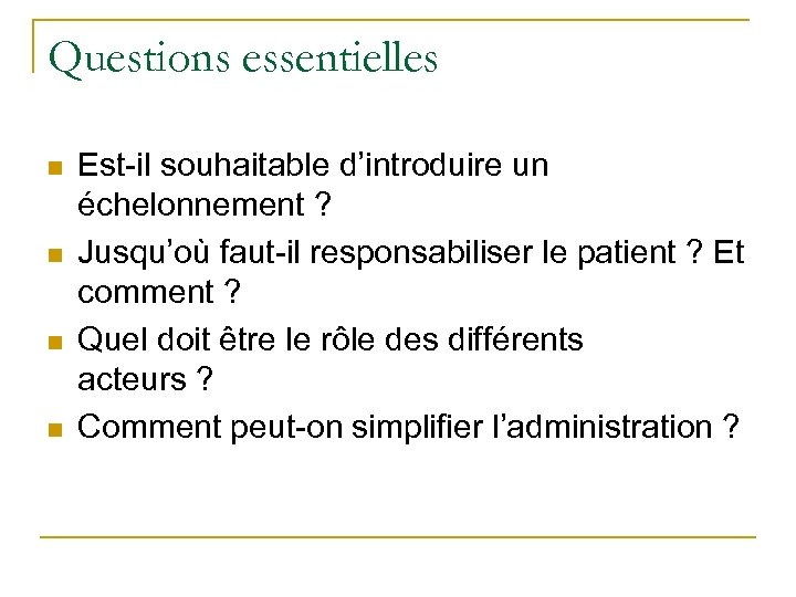 Questions essentielles n n Est-il souhaitable d’introduire un échelonnement ? Jusqu’où faut-il responsabiliser le