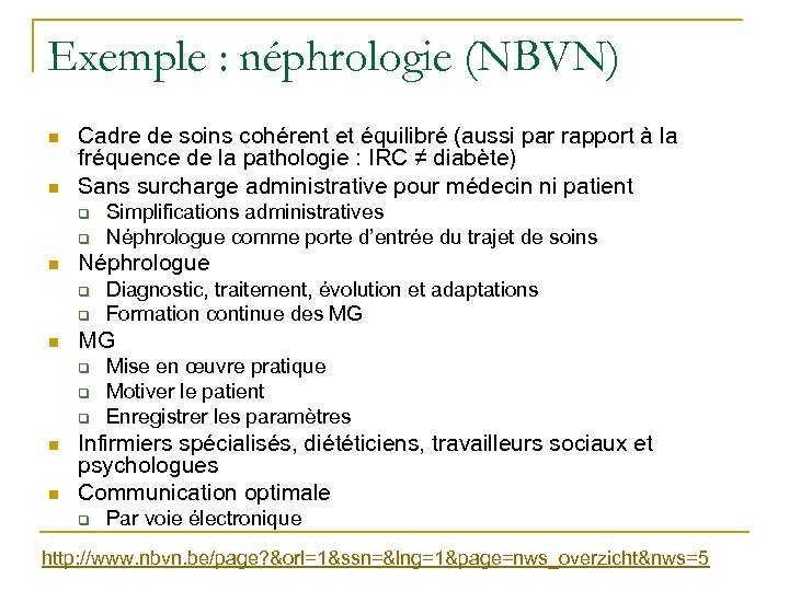 Exemple : néphrologie (NBVN) n n Cadre de soins cohérent et équilibré (aussi par