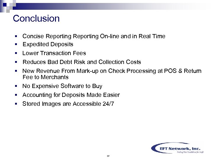 Conclusion § § § Concise Reporting On-line and in Real Time Expedited Deposits Lower