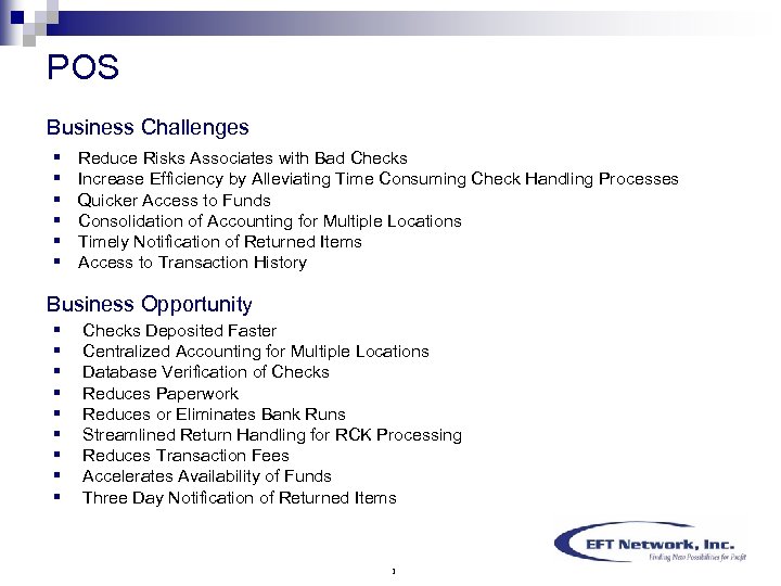 POS Business Challenges § § § Reduce Risks Associates with Bad Checks Increase Efficiency
