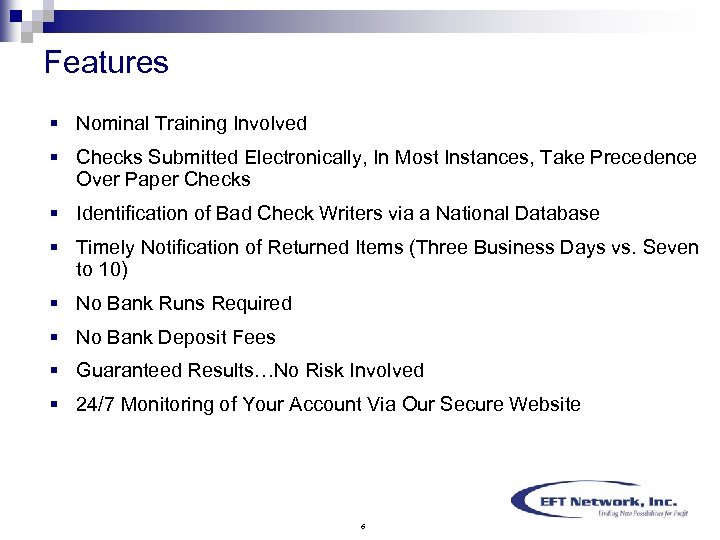 Features § Nominal Training Involved § Checks Submitted Electronically, In Most Instances, Take Precedence