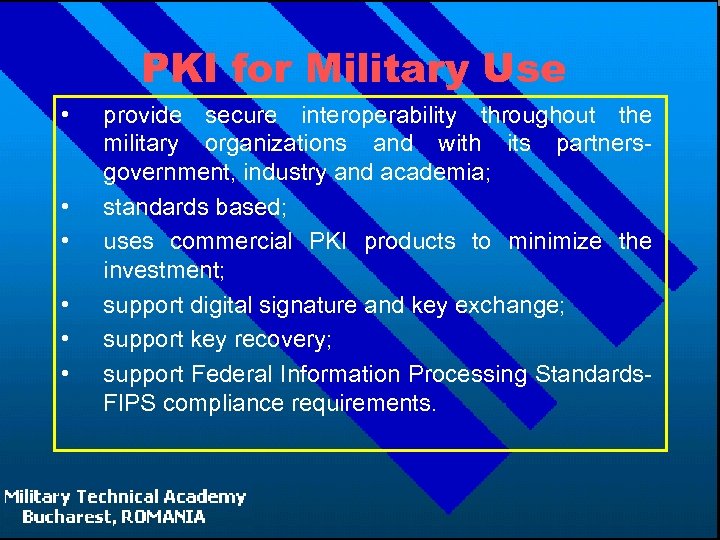 PKI for Military Use • • • provide secure interoperability throughout the military organizations