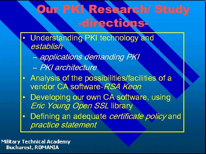 Our PKI Research/ Study -directions • Understanding PKI technology and establish – applications demanding