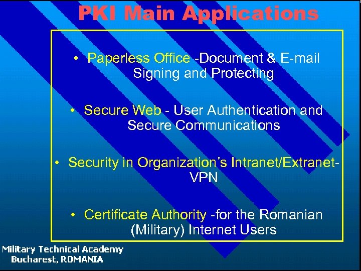 PKI Main Applications • Paperless Office -Document & E-mail Signing and Protecting • Secure