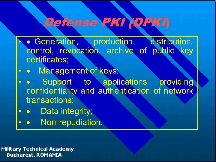 Defense PKI (DPKI) • · Generation, production, distribution, control, revocation, archive of public key