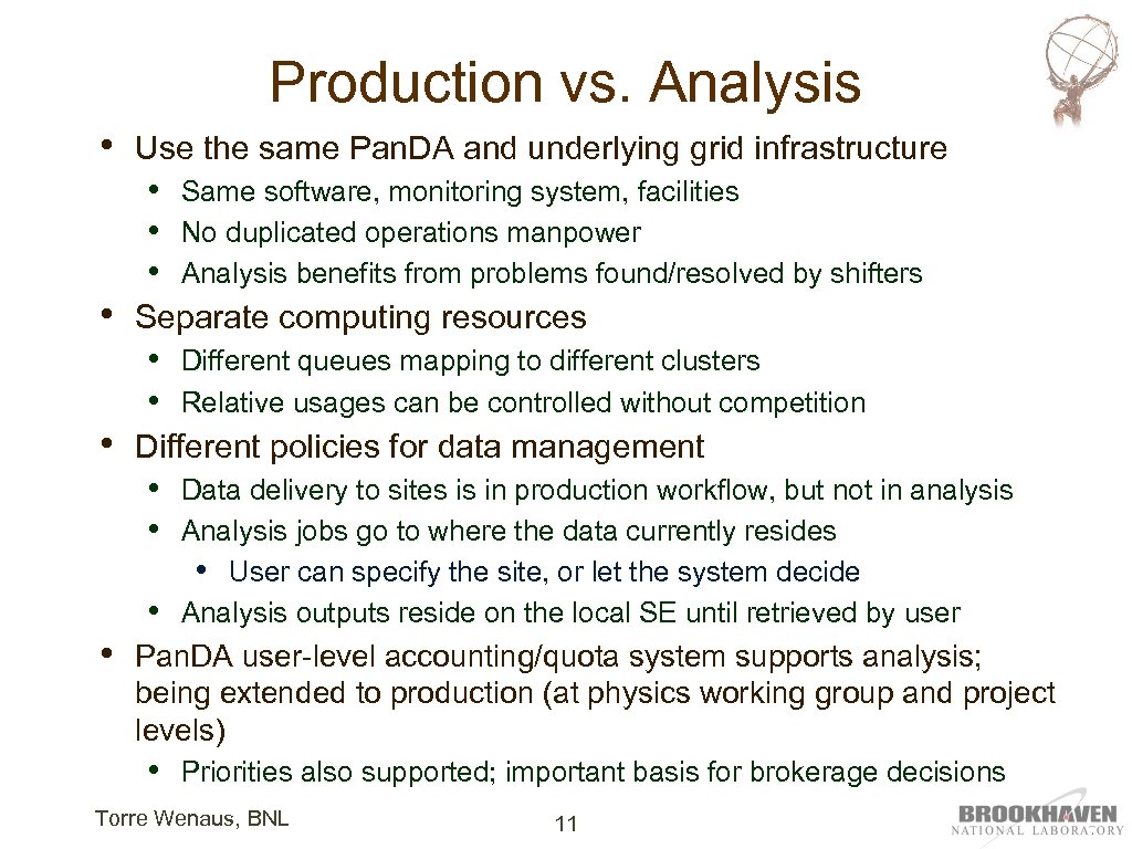 Production vs. Analysis • • • Use the same Pan. DA and underlying grid
