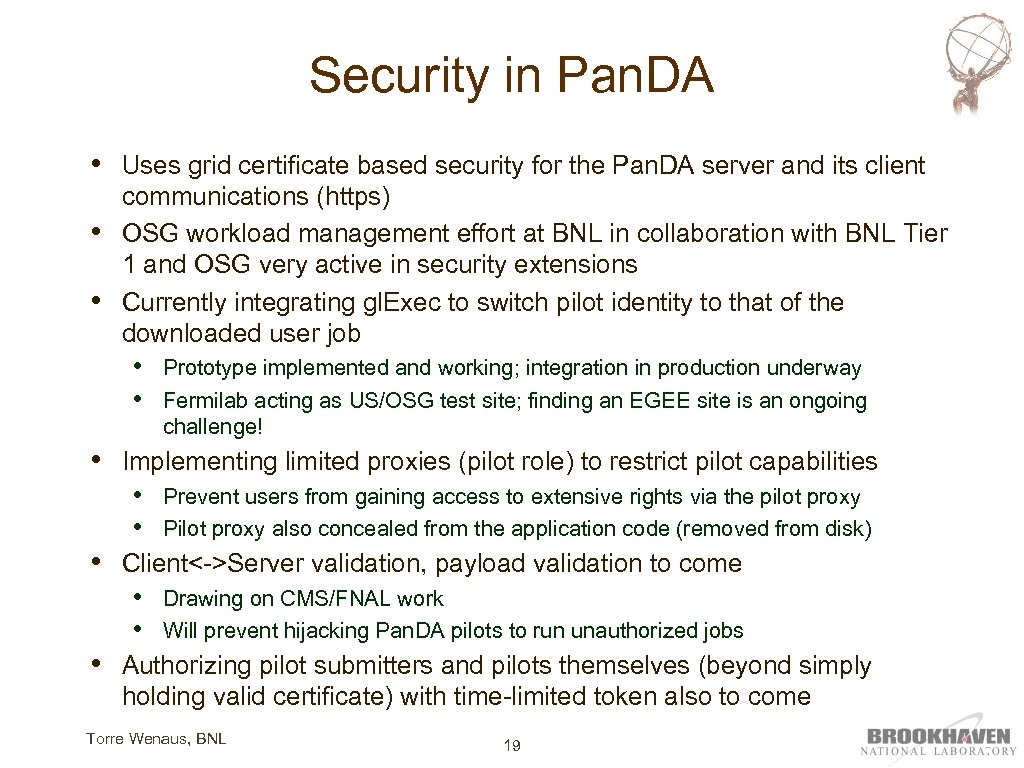 Security in Pan. DA • • • Uses grid certificate based security for the