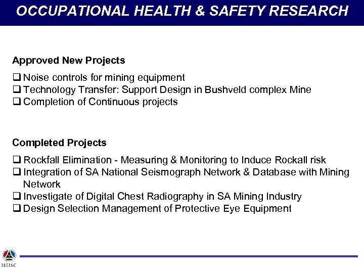 OCCUPATIONAL HEALTH & SAFETY RESEARCH Approved New Projects q Noise controls for mining equipment