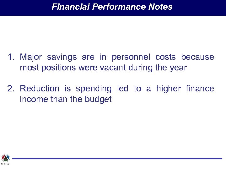 Financial Performance Notes 1. Major savings are in personnel costs because most positions were