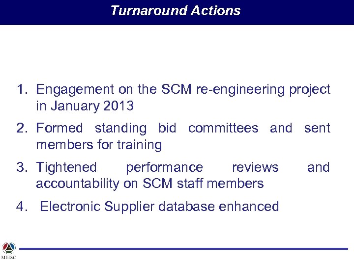 Turnaround Actions 1. Engagement on the SCM re-engineering project in January 2013 2. Formed