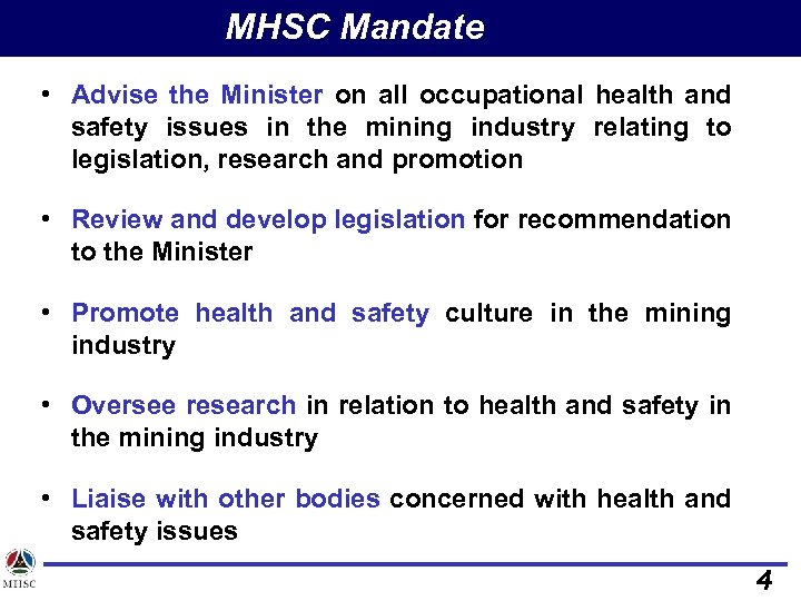 MHSC Mandate • Advise the Minister on all occupational health and safety issues in