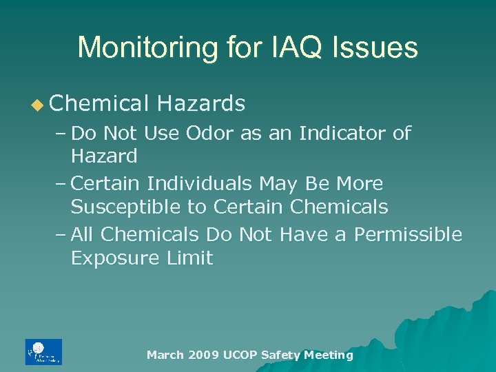 Monitoring for IAQ Issues u Chemical Hazards – Do Not Use Odor as an