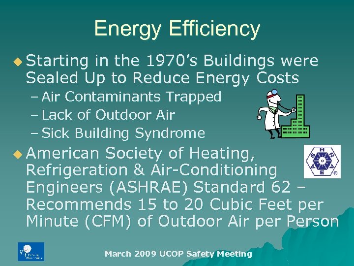 Energy Efficiency u Starting in the 1970’s Buildings were Sealed Up to Reduce Energy