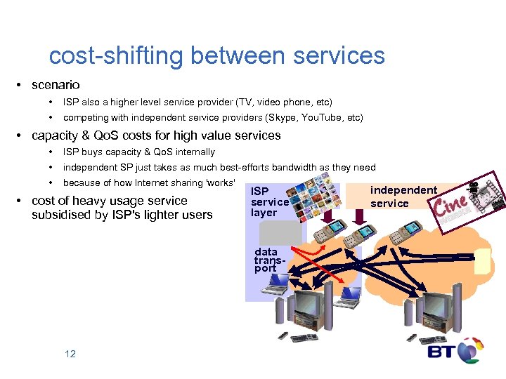 cost-shifting between services • scenario • ISP also a higher level service provider (TV,