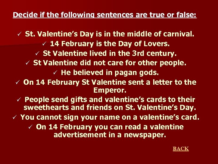 Decide if the following sentences are true or false: St. Valentine’s Day is in