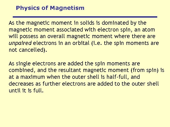 Physics of Magnetism As the magnetic moment in solids is dominated by the magnetic