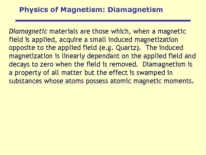 Physics of Magnetism: Diamagnetism Diamagnetic materials are those which, when a magnetic field is