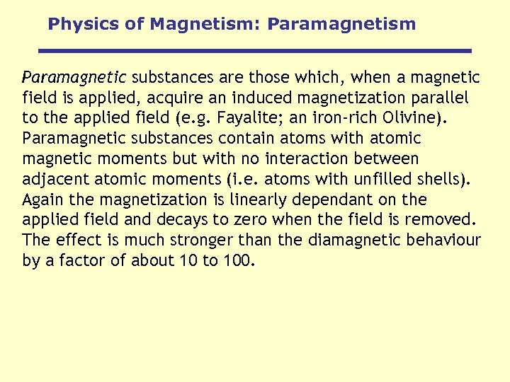 Physics of Magnetism: Paramagnetism Paramagnetic substances are those which, when a magnetic field is