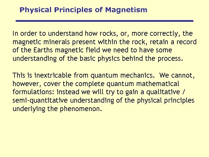 Physical Principles of Magnetism In order to understand how rocks, or, more correctly, the