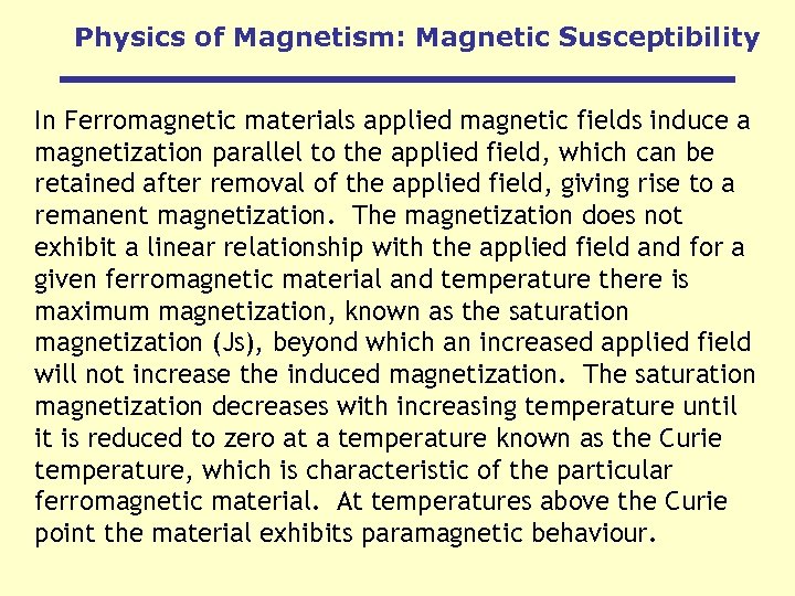 Physics of Magnetism: Magnetic Susceptibility In Ferromagnetic materials applied magnetic fields induce a magnetization