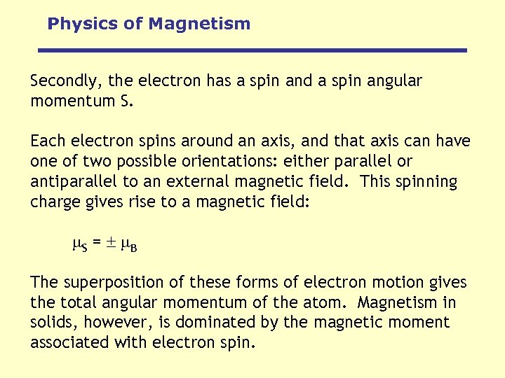 Physics of Magnetism Secondly, the electron has a spin and a spin angular momentum