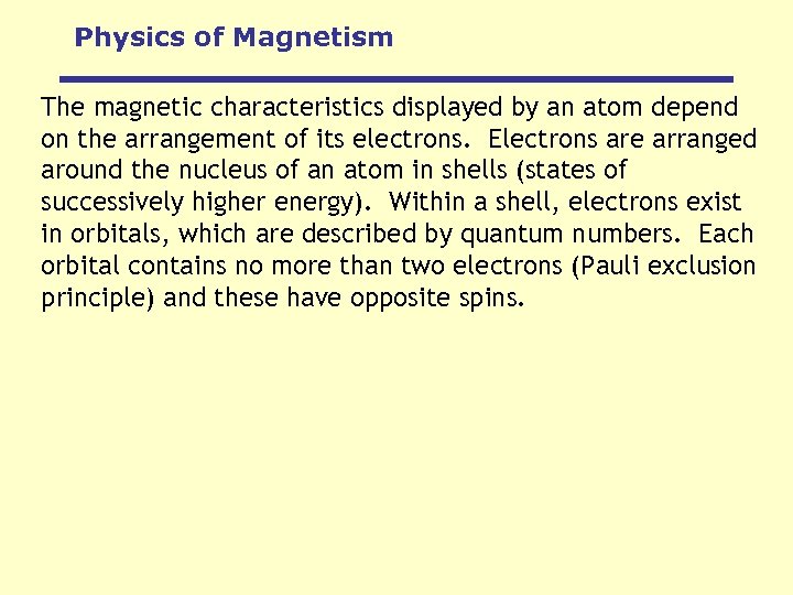 Physics of Magnetism The magnetic characteristics displayed by an atom depend on the arrangement
