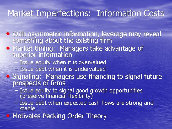 Market Imperfections: Information Costs • With asymmetric information, leverage may reveal • something about
