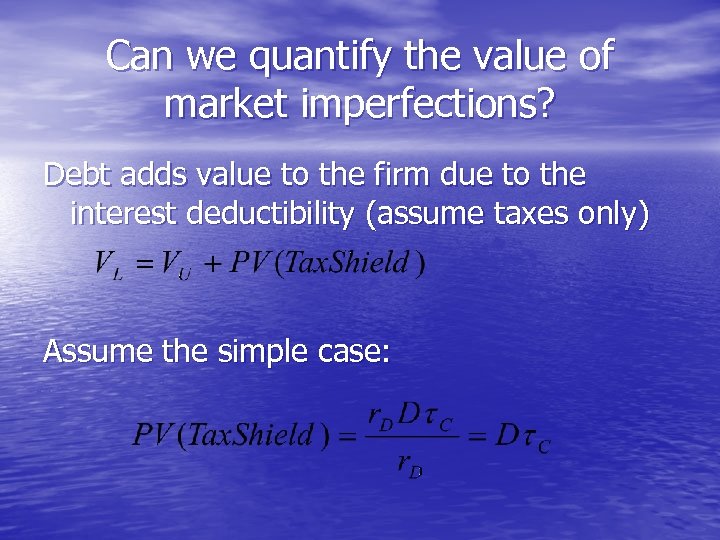 Can we quantify the value of market imperfections? Debt adds value to the firm