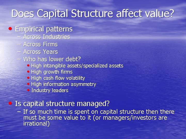 Does Capital Structure affect value? • Empirical patterns – – Across Industries Across Firms