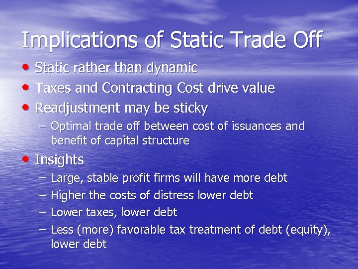 Implications of Static Trade Off • Static rather than dynamic • Taxes and Contracting