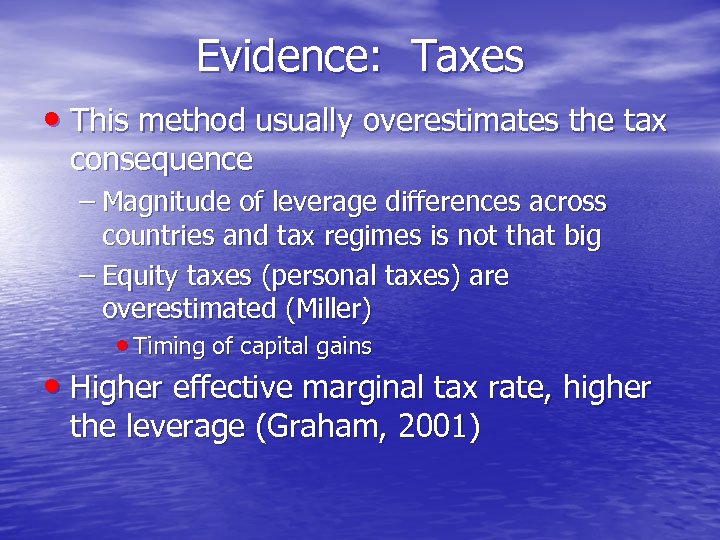Evidence: Taxes • This method usually overestimates the tax consequence – Magnitude of leverage