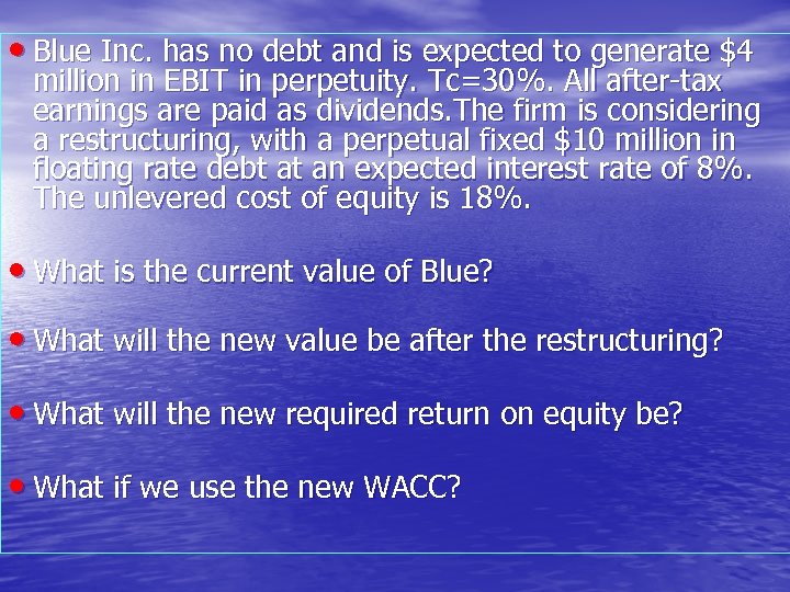  • Blue Inc. has no debt and is expected to generate $4 million