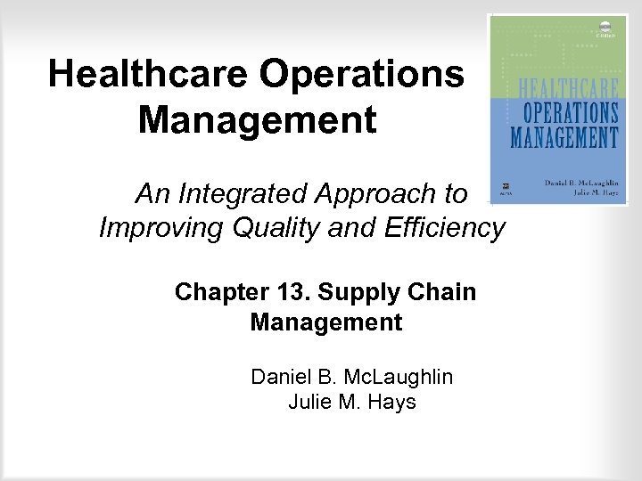 Healthcare Operations Management An Integrated Approach to Improving Quality and Efficiency Chapter 13. Supply