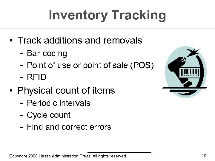 Inventory Tracking • Track additions and removals - Bar-coding - Point of use or