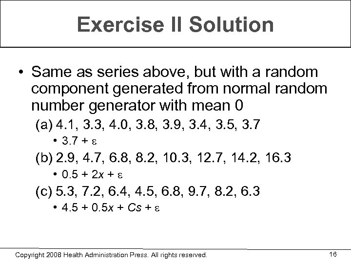 Exercise II Solution • Same as series above, but with a random component generated