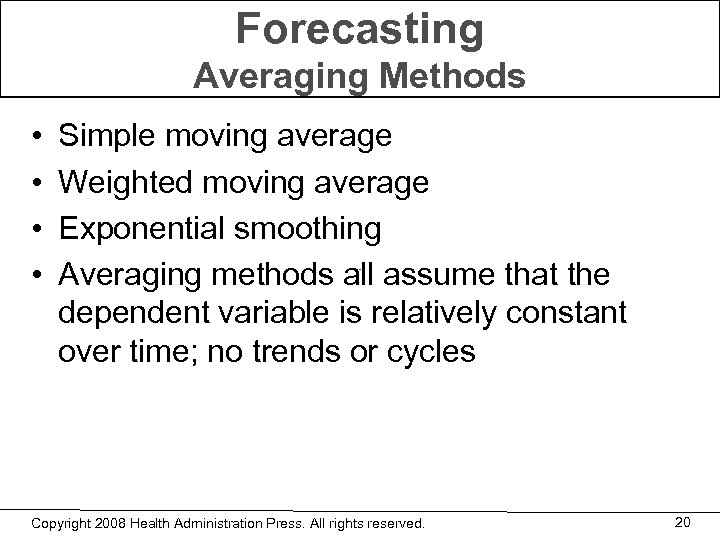 Forecasting Averaging Methods • • Simple moving average Weighted moving average Exponential smoothing Averaging