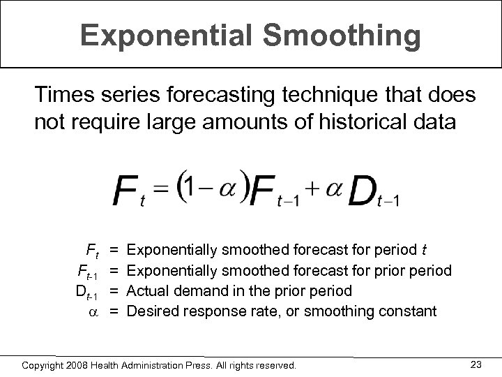 Exponential Smoothing Times series forecasting technique that does not require large amounts of historical