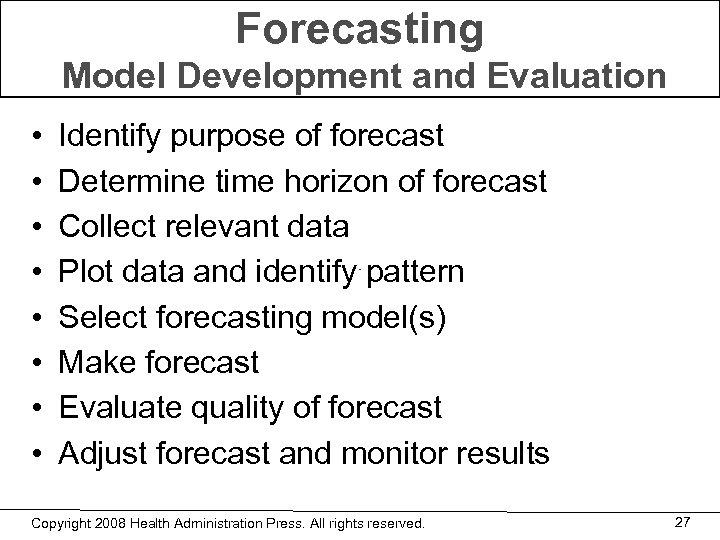 Forecasting Model Development and Evaluation • • Identify purpose of forecast Determine time horizon