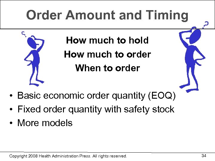 Order Amount and Timing How much to hold How much to order When to