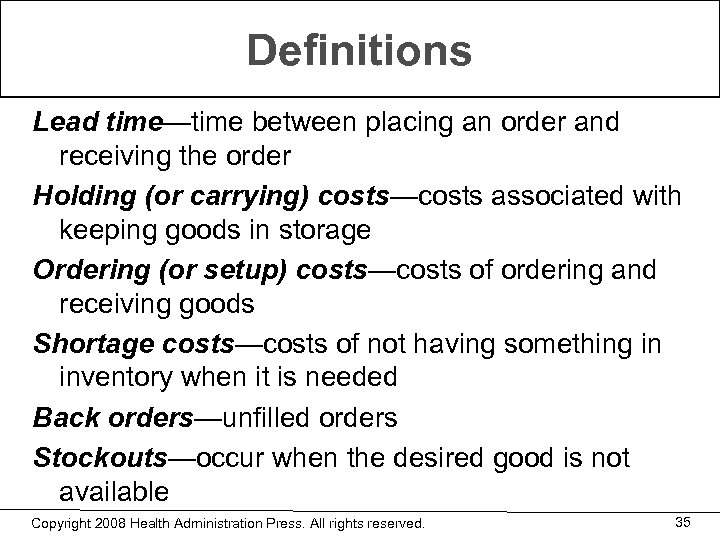 Definitions Lead time—time between placing an order and receiving the order Holding (or carrying)