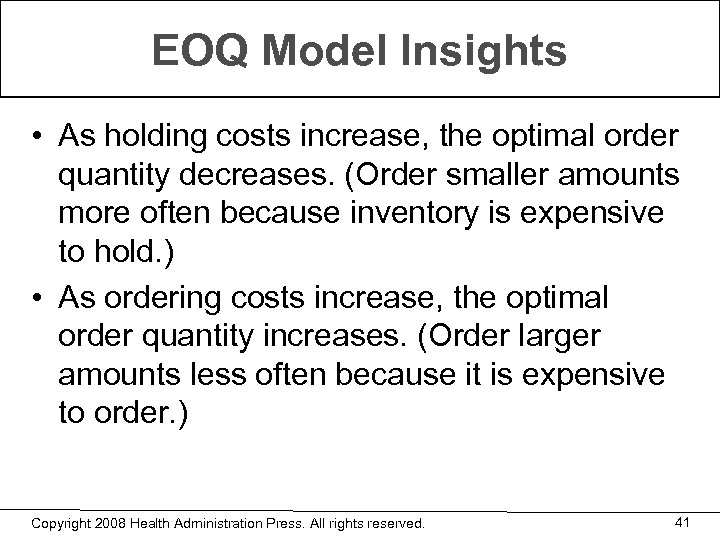 EOQ Model Insights • As holding costs increase, the optimal order quantity decreases. (Order