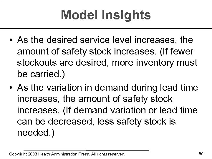 Model Insights • As the desired service level increases, the amount of safety stock