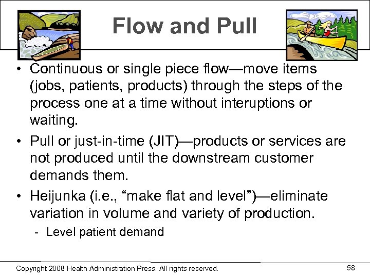 Flow and Pull • Continuous or single piece flow—move items (jobs, patients, products) through